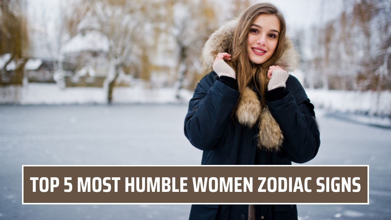 Top 5 Most Humble Women Zodiac Signs: Queens Who Reign with Grace